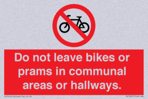 Do not leave bikes or prams in communal areas or hallways. 